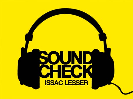 Soundcheck: Issac Lesser