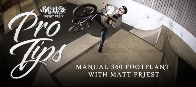 Relentless Energy Pro Tips - The Manual 360 Footplant with Matt Priest