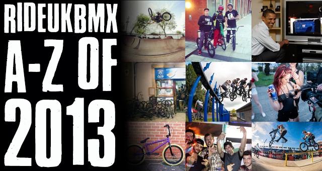 RideUKBMX: A-Z OF 2013