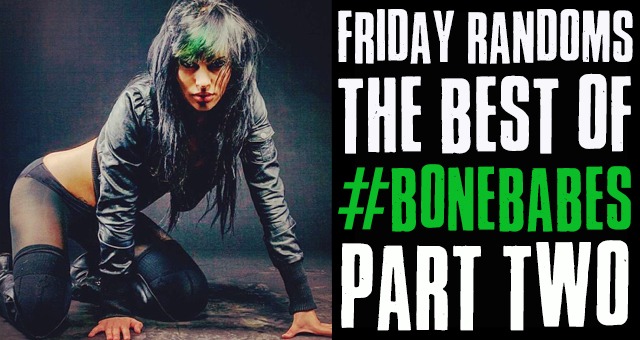 Friday Randoms - THE BEST OF #BONEBABES PART TWO