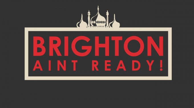 Brighton Ain't Ready... Again!