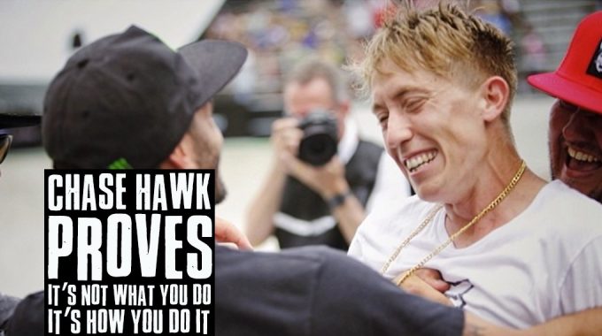 Chase Hawk Proves It's Not What You Do, It's How You Do It.